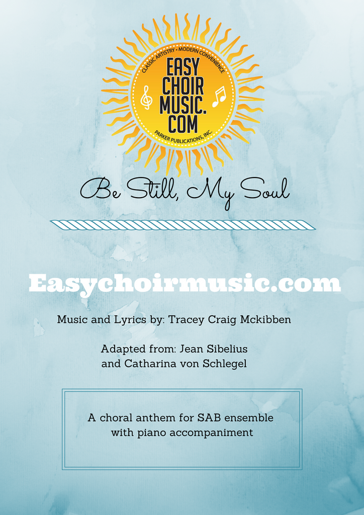 Be Still My Soul (SAB)(also SSA and non-sacred version) – Easy 